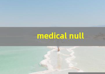 medical null